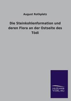 Paperback Die Steinkohlenformation Und Deren Flora an Der Ostseite Des Todi [German] Book