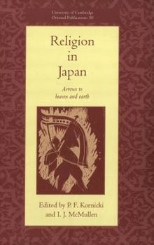 Religion in Japan: Arrows to Heaven and Earth (University of Cambridge Oriental Publications)