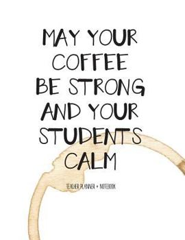 Teacher Planner + Notebook (Strong Coffee, Calm Students): Daily teacher planner by The Glo Planner, 8.5" x 11" teacher planner, teacher lesson planne