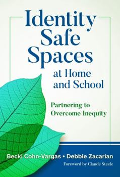 Hardcover Identity Safe Spaces at Home and School: Partnering to Overcome Inequity Book