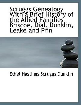 Paperback Scruggs Genealogy with a Brief History of the Allied Families Briscoe, Dial, Dunklin, Leake and Prin [Large Print] Book