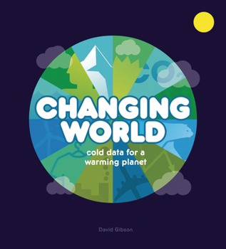 Hardcover Changing World: Cold Data for a Warming Planet Book