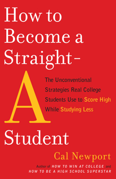 Paperback How to Become a Straight-A Student: The Unconventional Strategies Real College Students Use to Score High While Studying Less Book