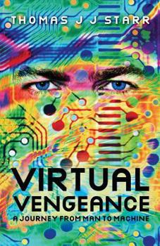 Paperback Virtual Vengeance: A journey from man to machine Book