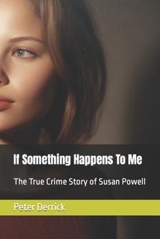 Paperback If Something Happens To Me: The True Crime Story of Susan Powell Book