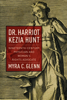 Paperback Dr. Harriot Kezia Hunt: Nineteenth-Century Physician and Woman's Rights Advocate Book