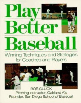 Paperback Play Better Baseball: Winning Techniques and Strategies for Coaches and Players Book