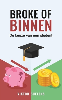 Paperback Broke of Binnen: De Keuze van een Student [Dutch] Book