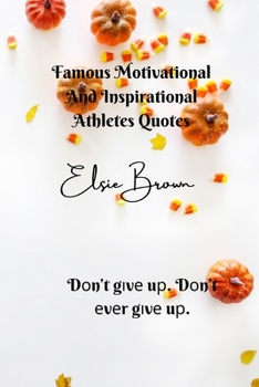 Paperback Famous Motivational And Inspirational Athletes Quotes: D&#1086;n't g&#1110;v&#1077; u&#1088;. D&#1086;n't &#1077;v&#1077;r g&#1110;v&#1077; u&#1088;. Book