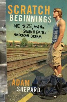 Hardcover Scratch Beginnings: Me, $25, and the Search for the American Dream Book
