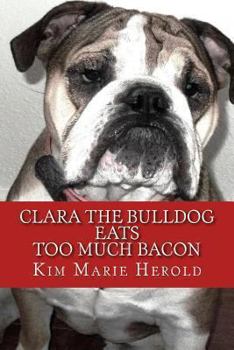 Paperback Clara the Bulldog: Eats Too Much Bacon Book