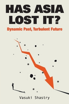 Paperback Has Asia Lost It?: Dynamic Past, Turbulent Future: Turbulent Future Book