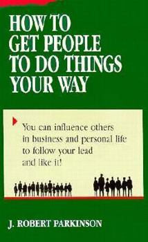Paperback How to Get People to Do Things Your Way Book