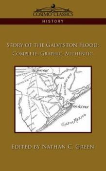 Paperback Story of the Galveston Flood: Complete, Graphic, Authentic Book