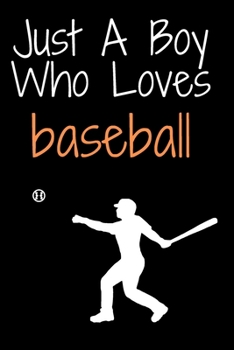 Paperback Just A Boy Who Loves baseball: Notebook for baseball Lovers, Great Gift for a Boy who likes Sports, Christmas Gift Book: Lined Notebook 110 Pages, 6x Book