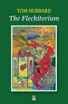 Paperback The Flechitorium: Ballads, Gaitherins, a Legend and a Tale from the fowk's Republic of Fife Book
