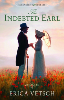 The Indebted Earl - Book #3 of the Serendipity & Secrets