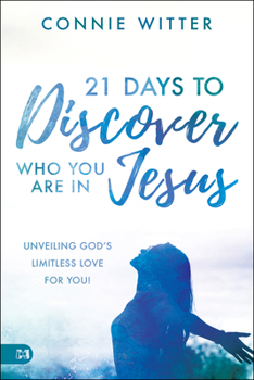 Paperback 21 Days to Discover Who You Are in Jesus: Unveiling God's Limitless Love for You! Book