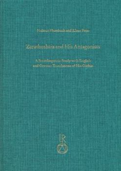 Hardcover Zarathushtra and His Antagonists: A Sociolinguistic Study with English and German Translation of His Gathas (Sz) Book