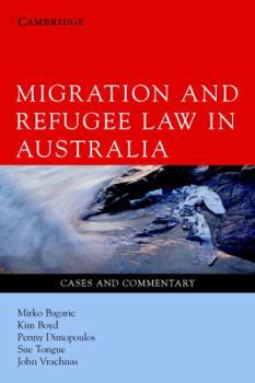 Paperback Migration and Refugee Law in Australia: Cases and Commentary Book