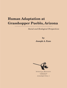 Human Adaptation at Grasshopper Pueblo, Arizona: Social and Ecological Perspectives (Archaeological Series, 4)