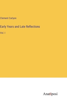 Early Years and Late Reflections: Vol. I