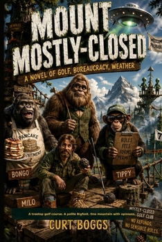 Mount Mostly-Closed: A Novel of Golf, Bureaucracy, Weather, and Other Natural Disasters