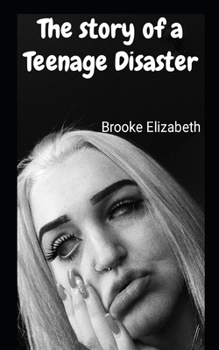 Paperback The Story of a Teenage Disaster Book
