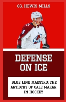 Paperback Defense on Ice: "Blue Line Maestro: The Artistry of Cale Makar in Hockey" Book