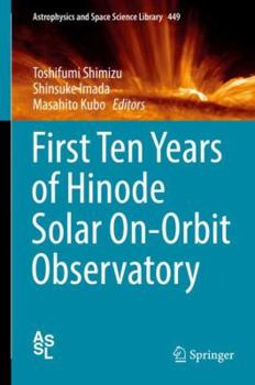 Hardcover First Ten Years of Hinode Solar On-Orbit Observatory Book