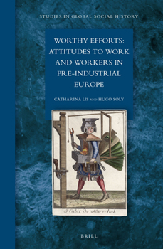 Hardcover Worthy Efforts: Attitudes to Work and Workers in Pre-Industrial Europe Book