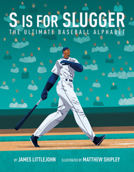 Hardcover S Is for Slugger: The Ultimate Baseball Alphabet Volume 3 Book