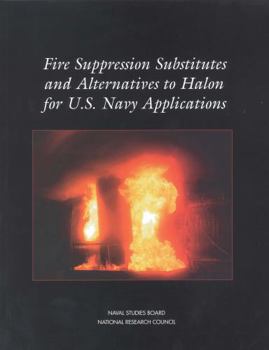 Paperback Fire Suppression Substitutes and Alternatives to Halon for U.S. Navy Applications Book