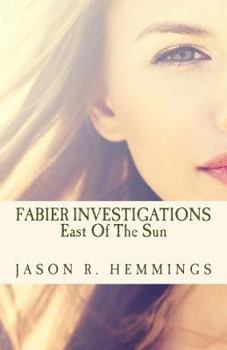 East of the Sun - Book #5 of the Fabier Investigations
