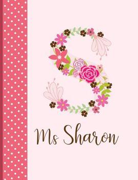 Paperback Ms Sharon: Personalized Writing Journal / Notebook for Women and Girls, Floral Monogram Initials Names Notebook, Journals to Writ Book