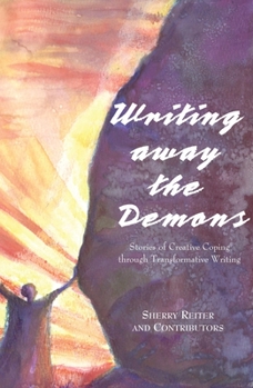 Paperback Writing Away the Demons: Stories of Creative Coping Through Transformative Writing Book