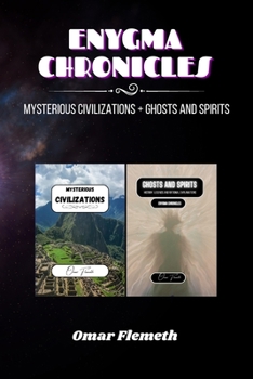 Paperback Enygma Chronicles: Mysterious Civilizations + Ghosts and Spirits: 2 Books in 1 Book