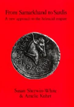 Hardcover From Samarkhand to Sardis: A New Approach to the Seleucid Empire Book