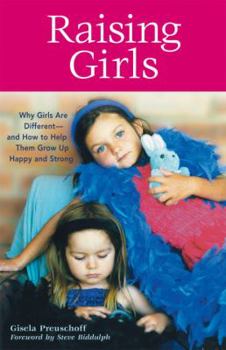 Paperback Raising Girls: Why Girls Are Different--And How to Help Them Grow Up Happy and Strong Book