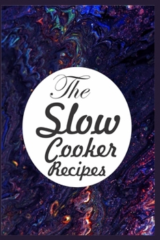 Paperback The Slow Cooker Recipes: A Blank Slow Cooker Recipe Book to Write In Book