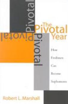 Paperback The Pivotal Year: How Freshmen Can Become Sophomores Book