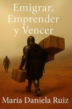 Emigrar, Emprender y Vencer (Spanish Edition)