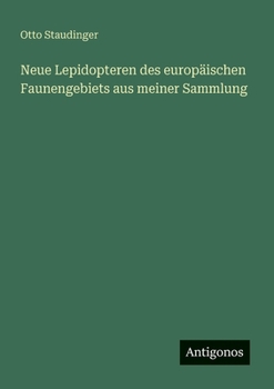 Paperback Neue Lepidopteren des europäischen Faunengebiets aus meiner Sammlung [German] Book