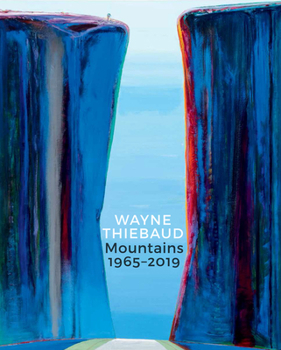 Hardcover Wayne Thiebaud Mountains: 1965-2019 Book