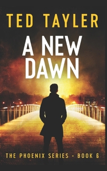 A New Dawn: The Phoenix Series - Book 6 - Book #6 of the Phoenix