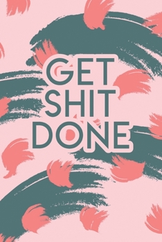 Paperback Get Shit Done: 2020 Dated Goal Planner Focus Weekly Monthly Book
