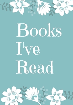 Paperback Books I've Read: A book log, reading tracker for women, girls, teens. List up to 60 books with Table of Contents Book