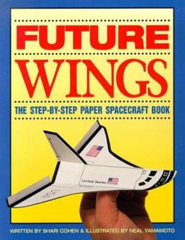 Paperback Future Wings: The Step by Step Paper Spacecraft Book