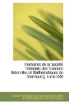 Paperback Memoires de La Soci T Nationale Des Sciences Naturelles Et Math Matiques de Cherbourg, Tome XXVI Book