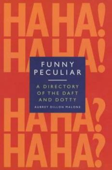Hardcover Funny Peculiar: A Directory of the Daft and Dotty Book